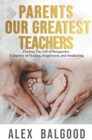 Parents: Our Greatest Teachers B09P1VTBFN Book Cover