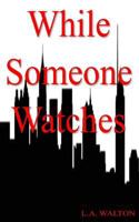 While Someone Watches 151463760X Book Cover