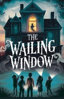 The Wailing Window (Juvenile Fiction: Horror) B0F2SZ7751 Book Cover