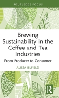 Brewing Sustainability in the Coffee and Tea Industries: From Producer to Consumer 1032133570 Book Cover
