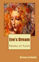 Eve's Dream: Poems of Faith 1500715034 Book Cover