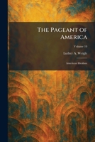 The Pageant of America: American Idealism 1025893050 Book Cover