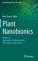 Plant Nanobionics: Volume 2, Approaches in Nanoparticles, Biosynthesis, and Toxicity (Nanotechnology in the Life Sciences) 3030163784 Book Cover
