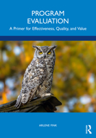 Program Evaluation: A Primer for Effectiveness, Quality, and Value 1032367873 Book Cover