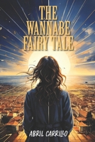 The Wannabe Fairy Tale B0FBFKCVXM Book Cover