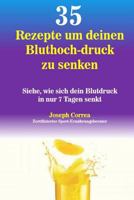 35 Rezepte Um Deinen Bluthoch-Druck Zu Senken: Siehe, Wie Sich Dein Blutdruck in Nur 7 Tagen Senkt 1983978884 Book Cover