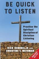 Be Quick to Listen: Practice the Spiritual Discipline of Christian-Listening 1548109819 Book Cover