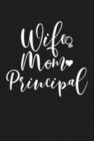 Wife Mom Principal: Mom Journal, Diary, Notebook or Gift for Mother 169255266X Book Cover