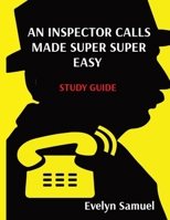 An Inspector Calls Made Super Super Easy: Study Guide 173999812X Book Cover