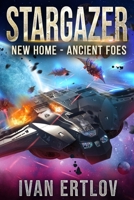 Stargazer: New Home - Ancient Foes B09BGG8RJY Book Cover