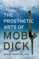 The Prosthetic Arts of Moby-Dick 0197780512 Book Cover