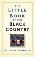 The Little Book of the Black Country 0752487833 Book Cover