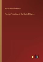 Foreign Treaties of the United States: In Conflict with State Laws Relative to the Transmission of Real Estate to Aliens (Classic Reprint) 1164621548 Book Cover