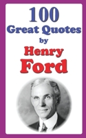 100 Great Quotes by Henry Ford B0CS3B11PG Book Cover