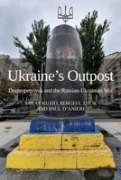 Ukraine’s Outpost: Dnipropetrovsk and the Russian- Ukrainian War 1910814601 Book Cover
