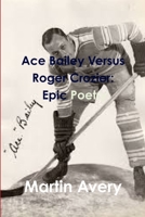 Ace Bailey Versus Roger Crozier: Epic Poetry 1329905822 Book Cover