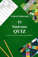 El Síndrome QUIZ: CUANDO CUESTIONAR, INVESTIGAR Y SABER TODO ES FUNDAMENTAL 1549741454 Book Cover