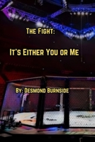 The Fight: It's Either You or Me B0FJRLJWJR Book Cover