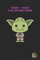 baby yoda coloring book: mandalorian baby yoda coloring book For Kids & Adults: Star Wars Characters Cute, 30 Unique Coloring Pages design B084DMS567 Book Cover