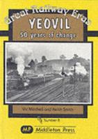 Yeovil: Fifty Years of Change (Great Railway Eras) 1901706389 Book Cover