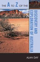 The A to Z of the Discovery and Exploration of Australia (Volume 27) 0810868105 Book Cover