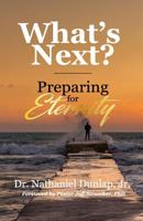 What's Next?: Preparing for Eternity 1090206917 Book Cover