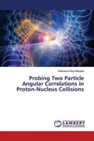 Probing Two Particle Angular Correlations in Proton-Nucleus Collisions 6139444705 Book Cover
