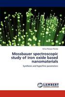 Mossbauer Spectroscopic Study of Iron Oxide Based Nanomaterials 3846534668 Book Cover