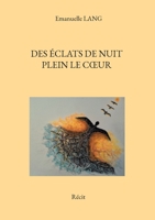 Des éclats de nuit plein le coeur: Récit 2322156000 Book Cover