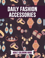 Daily Fashion Accessories Adult Coloring Book: Beautiful Gift Activity Book for Fashion Lover B088VVM8X1 Book Cover