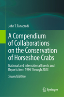 A Compendium of Collaborations on the Conservation of Horseshoe Crabs: National and International Events and Reports from 1996 Through 2023 3032083125 Book Cover