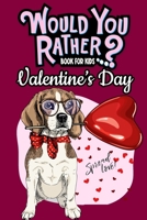 Would You Rather Book For Kids: Valentine's Day Edition The Try Not to Laugh Challenge Books For Kids Gifts For Girls Boys B083XWJGLT Book Cover