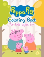 P̣eppạ Pig Coloring Book for Kids Ages 2-4: for Kids Ages 2-4 & Toddlers Encourage Creativity with One Sided Coloring Pages Featuring Stunning Illustrations about Iconic Scenes and Characters B09S64Y2VL Book Cover