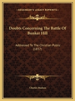 Doubts Concerning The Battle Of Bunker Hill: Addressed To The Christian Public (1857) 1169644554 Book Cover