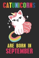 Catunicorns Are Born In September: Blank Line Notebook Journal For The Lovers Of Cat Unicorns Born In September 1678913928 Book Cover