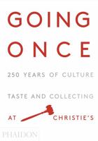 Going Once: 250 Years of Culture, Taste and Collecting at Christie's 0714872024 Book Cover