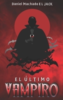 El Último Vampiro: 5x8 - Glossy Cover - Premio Literario, Amazon Storryteller, 2020. (Spanish Version) B08HGG3633 Book Cover