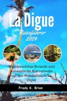 La Digue Reiseführer 2024: Wunderschöne Strände und romantische Kurzurlaube auf den Seychellen in La Digue (German Edition) B0CQT1HMPY Book Cover