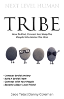 NEXT LEVEL TRIBE: HOW TO FIND, CONNECT & KEEP THE PEOPLE WHO MATTER MOST 1728744210 Book Cover