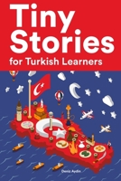 Tiny Stories for Turkish Learners: Short Stories in Turkish for Beginners and Intermediate Learners B0B5KQMZ7S Book Cover