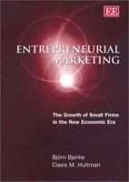 Entrepreneurial Marketing: The Growth of Small Firms in the New Economic Era 1843768518 Book Cover