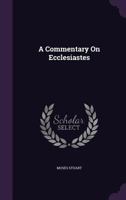 A Commentary On Ecclesiastes 1016388160 Book Cover