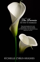 The Promise, An Ode To Marriage (Author Of Life Poetic Inspirations: A Divinely Inspired Poem & Psalm) 1979276730 Book Cover