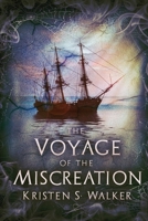 The Voyage of the Miscreation 153310798X Book Cover
