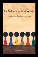 La Cofradía de la Ausencia: Crónicas del abandono en la vejez (Spanish Edition) B0G42HPSHY Book Cover