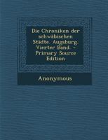 Die Chroniken Der Schwäbischen Städte, Vierter band 1142881679 Book Cover