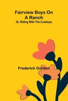 Fairview boys on a ranch: or, Riding with the cowboys 9369058273 Book Cover