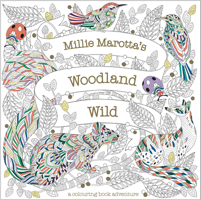 Millie Marotta's Woodland Wild: a colouring book adventure: 24 1849946426 Book Cover