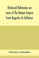 Historical references on coins of the Roman Empire from Augustus to Gallienus 9353978378 Book Cover