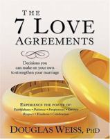 The 7 Love Agreements: Decisions You Can Make on Your Own to Strenthen Your Marriage 1591857244 Book Cover